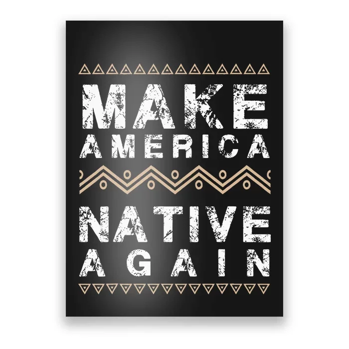 Make America Native Again Support American Indians Poster