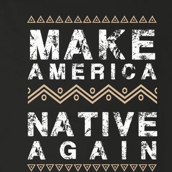 Make America Native Again Support American Indians Toddler Long Sleeve Shirt