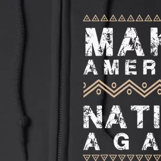 Make America Native Again Support American Indians Full Zip Hoodie