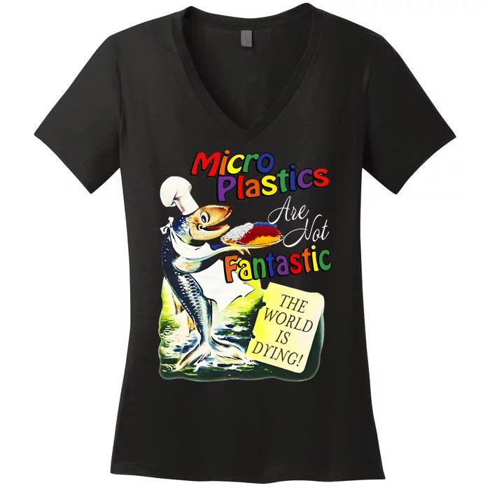 Microplastics Are Not Fantastic The World Is Dring Women's V-Neck T-Shirt