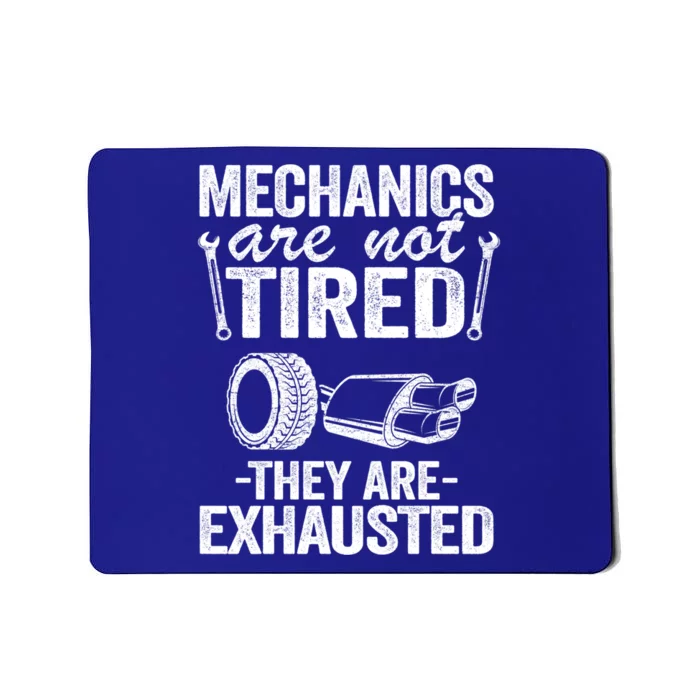 Mechanics Are Not Tired They Are Exhausted Auto Mechanic Great Gift Mousepad