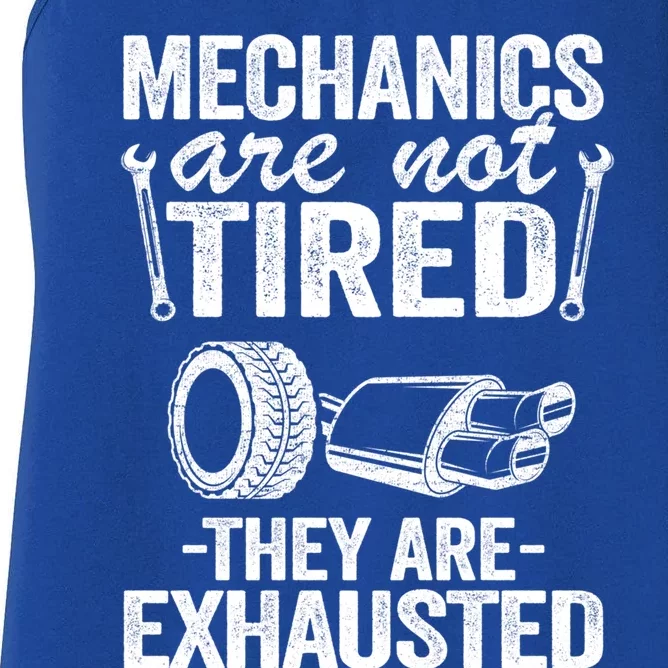 Mechanics Are Not Tired They Are Exhausted Auto Mechanic Great Gift Women's Racerback Tank