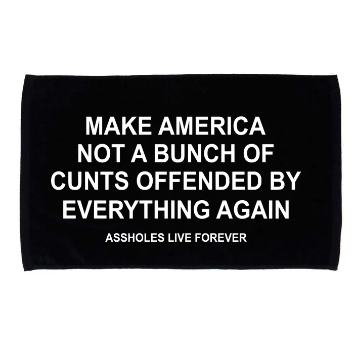 Make America Not A Bunch Of Cunts Offended By Everything Again Microfiber Hand Towel