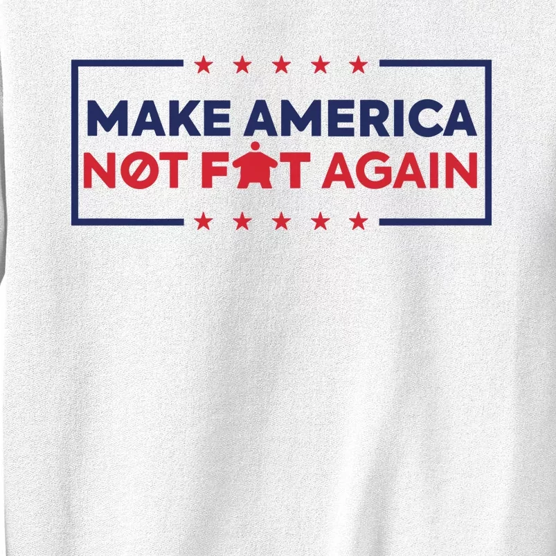 Make America Not Fat Again Sweatshirt