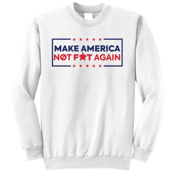 Make America Not Fat Again Sweatshirt