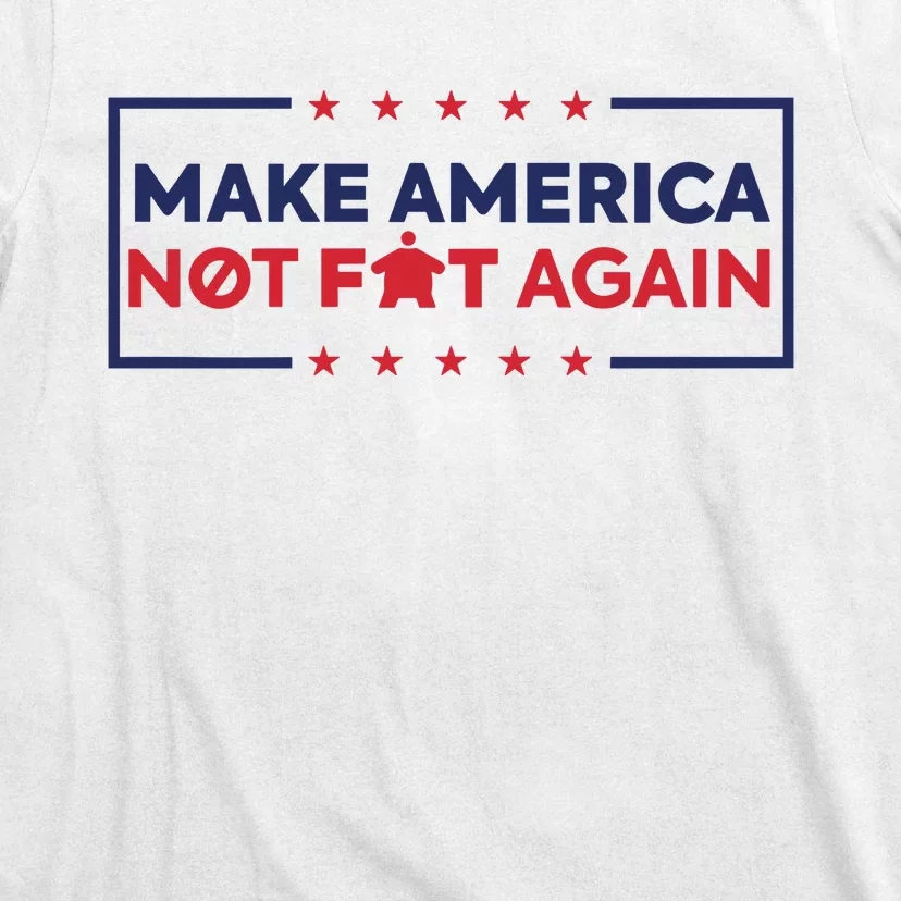 Make America Not Fat Again T-Shirt