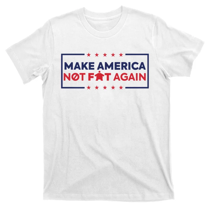 Make America Not Fat Again T-Shirt