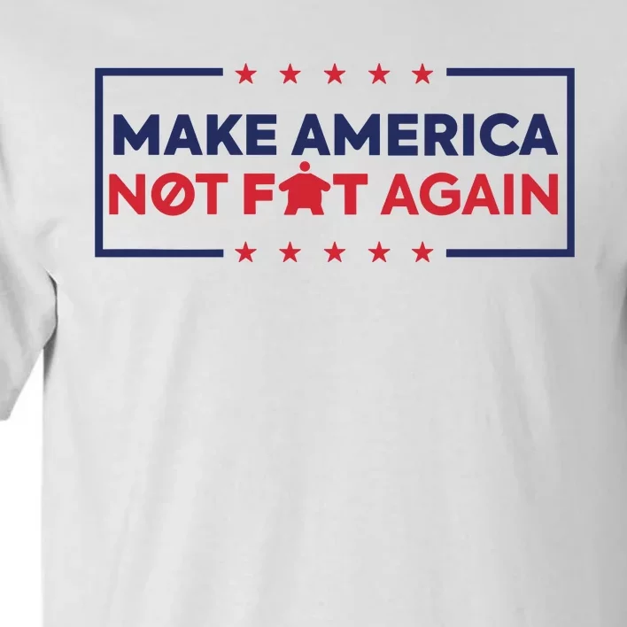 Make America Not Fat Again Tall T-Shirt