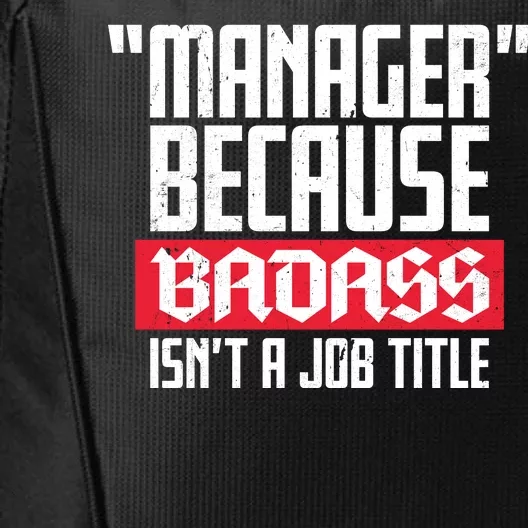 Manager Because Badass Isn't A Job Title City Backpack