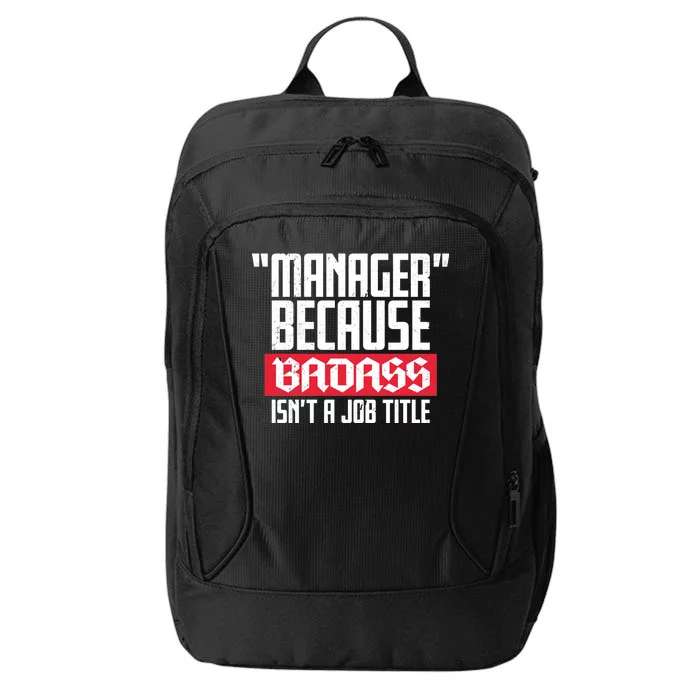 Manager Because Badass Isn't A Job Title City Backpack