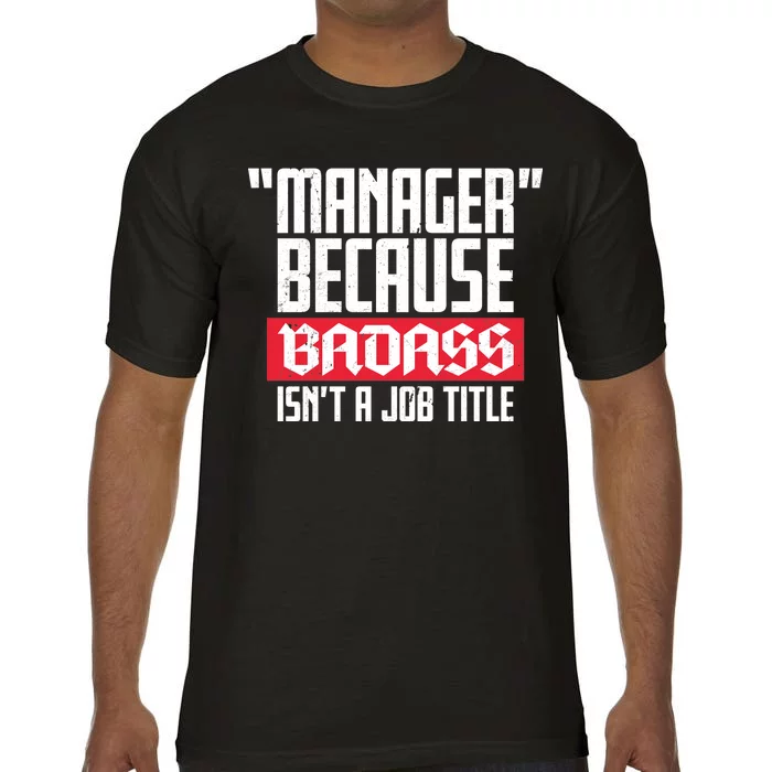 Manager Because Badass Isn't A Job Title Comfort Colors T-Shirt