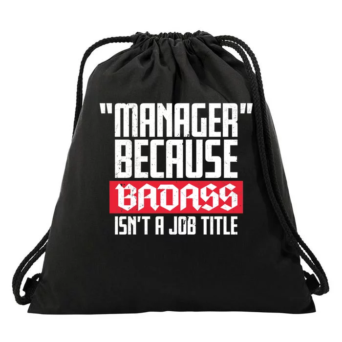 Manager Because Badass Isn't A Job Title Drawstring Bag