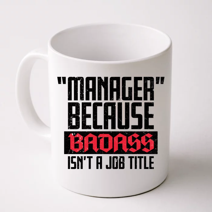 Manager Because Badass Isn't A Job Title Front & Back Coffee Mug