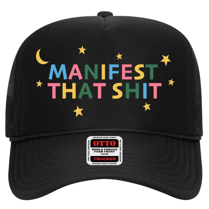 Manifest That Shit High Crown Mesh Trucker Hat