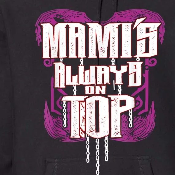 Mami’S Always On Top Funny Mom Premium Hoodie