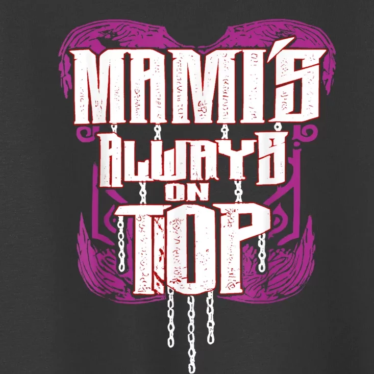 Mami’S Always On Top Funny Mom Toddler T-Shirt