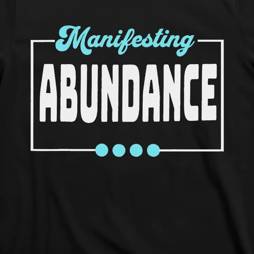 Manifesting Abundance Positive Affirmation T-Shirt