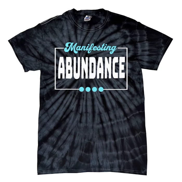 Manifesting Abundance Positive Affirmation Tie-Dye T-Shirt