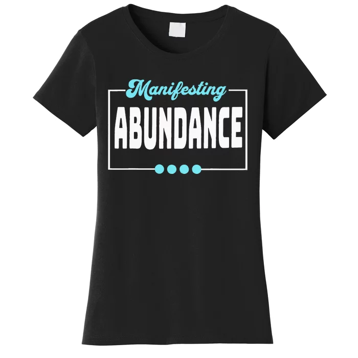 Manifesting Abundance Positive Affirmation Women's T-Shirt