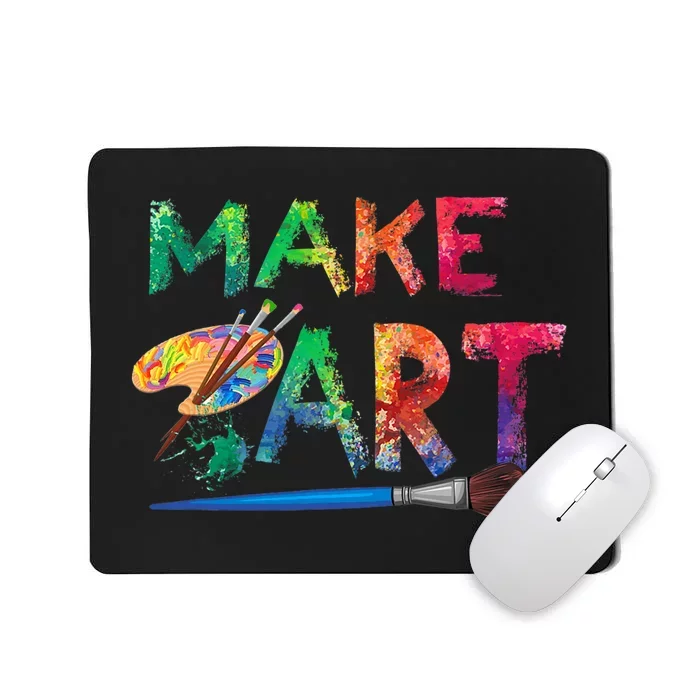 Make Art Painter Artist Teacher Artsy Mousepad