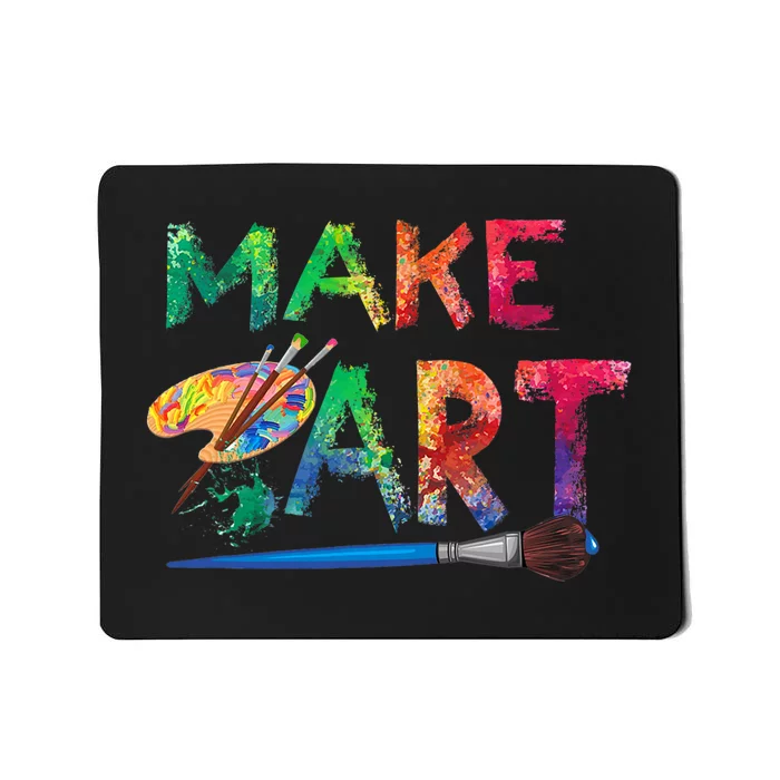 Make Art Painter Artist Teacher Artsy Mousepad