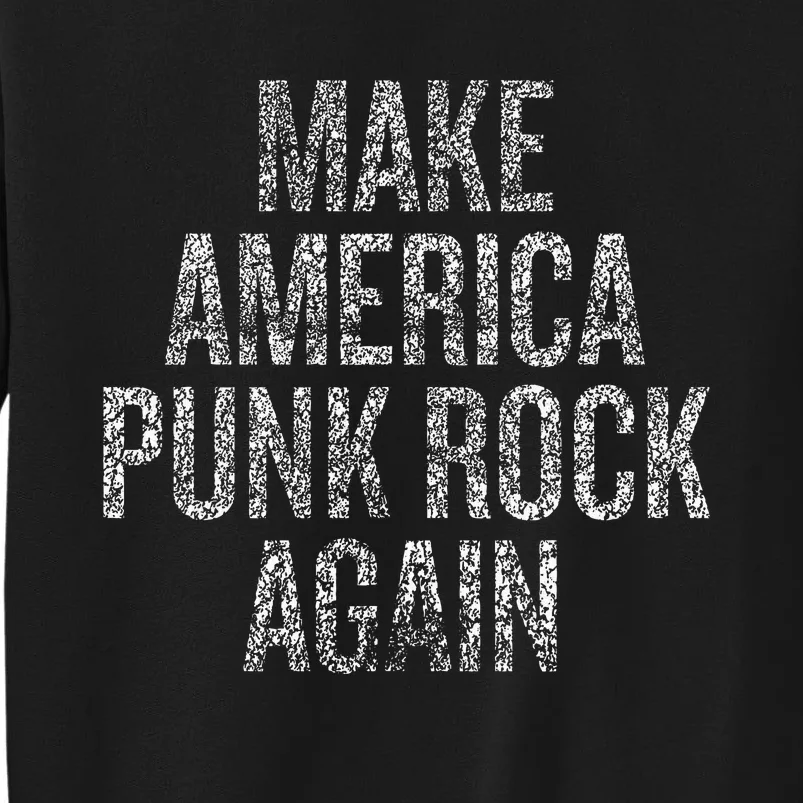 Make America Punk Rock Again Sweatshirt