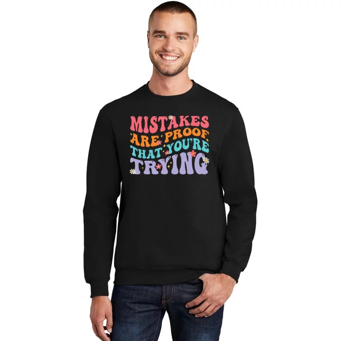 Mistakes Are Proof That You Are Trying Sweatshirt