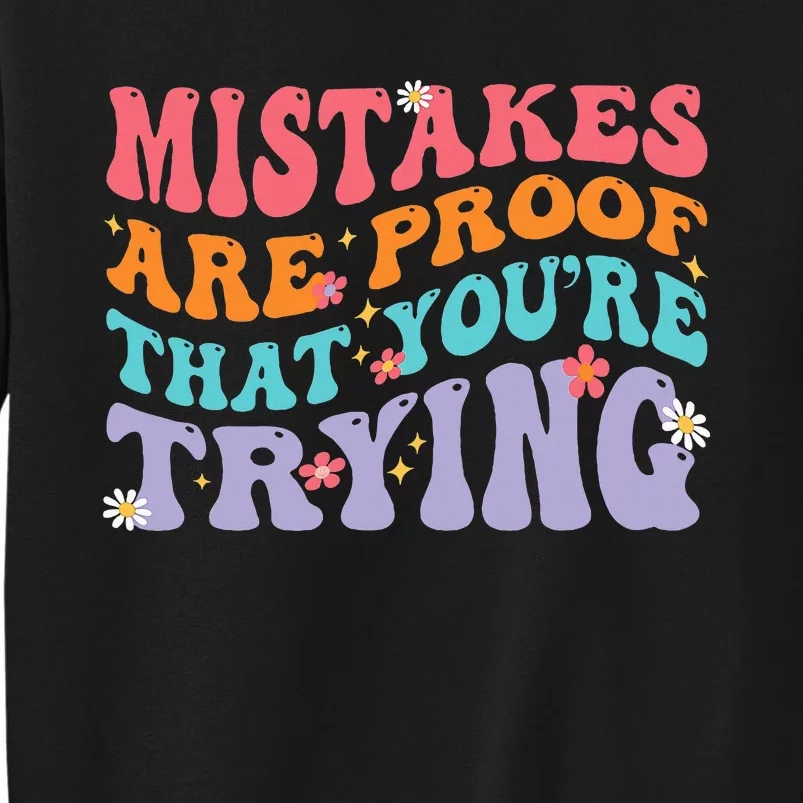 Mistakes Are Proof That You Are Trying Sweatshirt