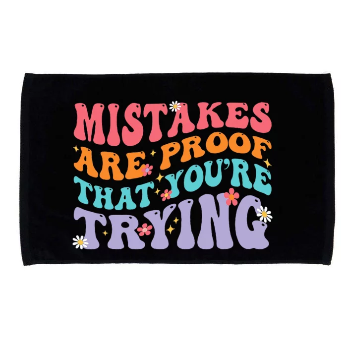 Mistakes Are Proof That You Are Trying Microfiber Hand Towel