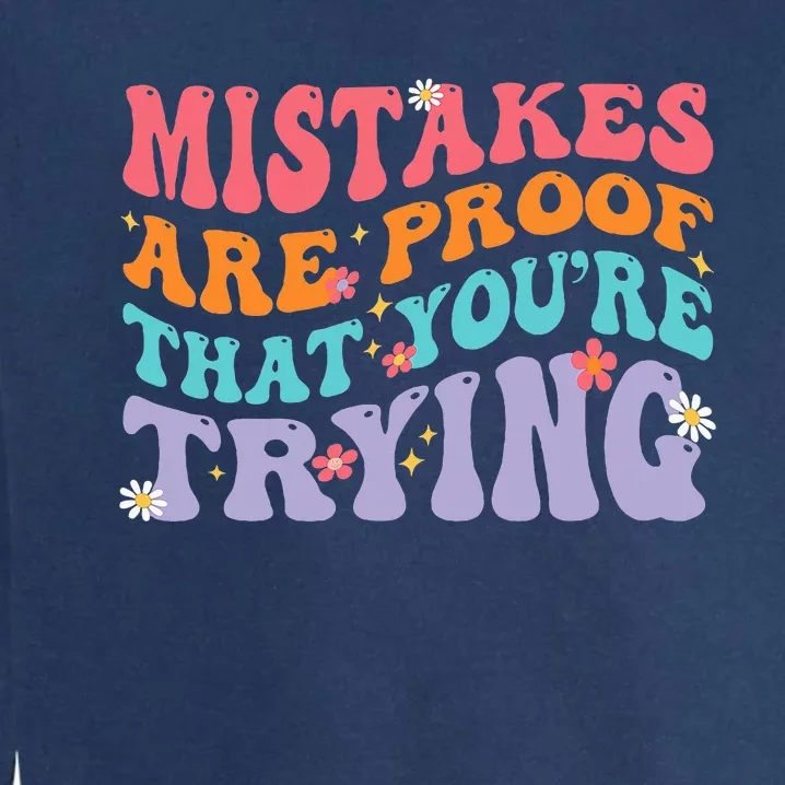 Mistakes Are Proof That You Are Trying Garment-Dyed Sweatshirt