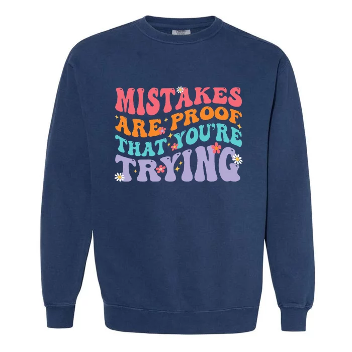 Mistakes Are Proof That You Are Trying Garment-Dyed Sweatshirt