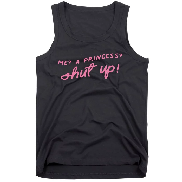 Me A Princess Shut Up Tank Top