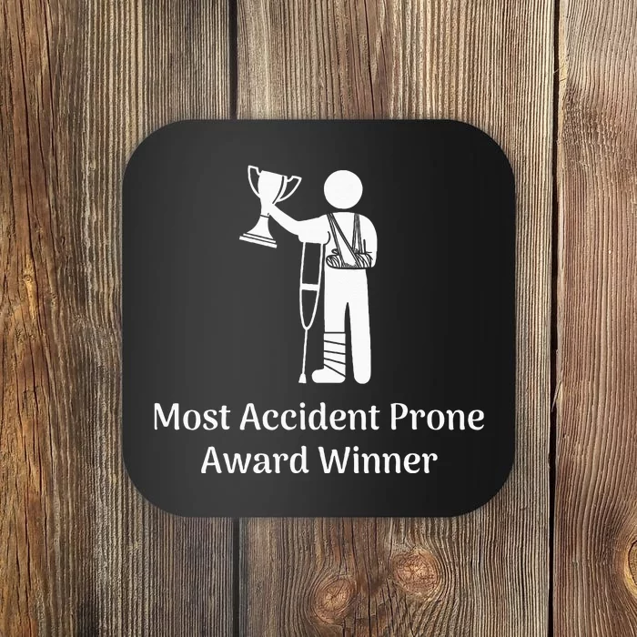 Most Accident Prone Award Winner Injury Funny Get Well Soon Coaster