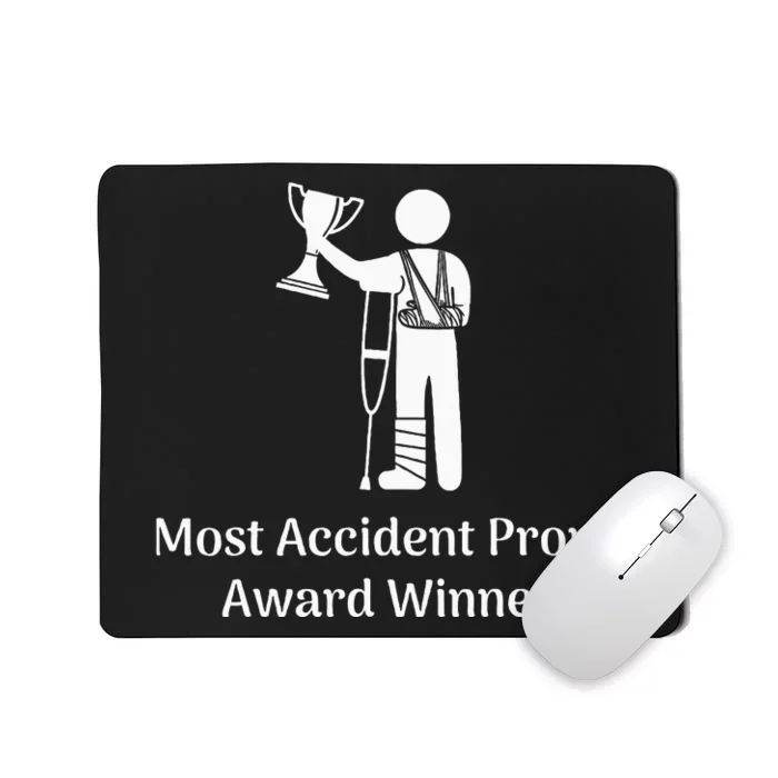 Most Accident Prone Award Winner Injury Funny Get Well Soon Mousepad