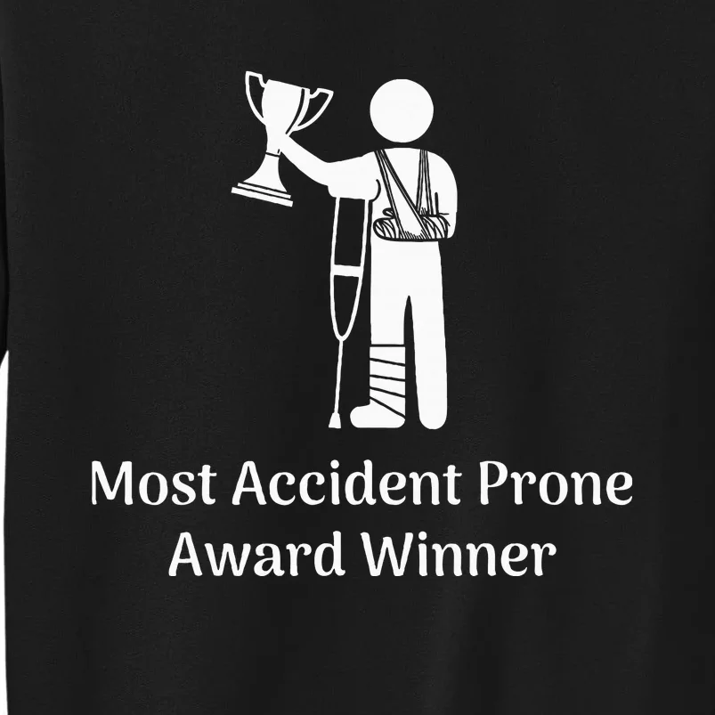 Most Accident Prone Award Winner Injury Funny Get Well Soon Tall Sweatshirt