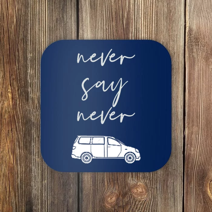 Mom and Parent life Never say Never Funny Minivan Coaster