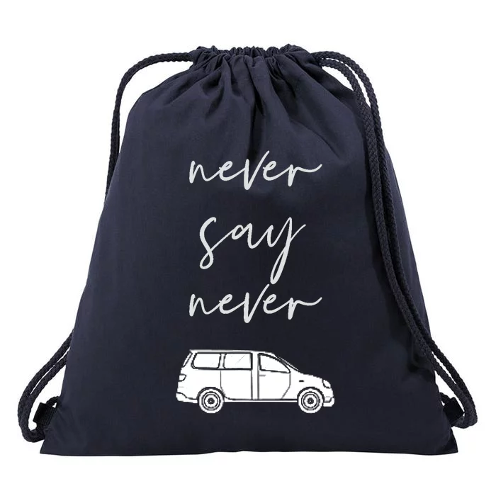 Mom and Parent life Never say Never Funny Minivan Drawstring Bag