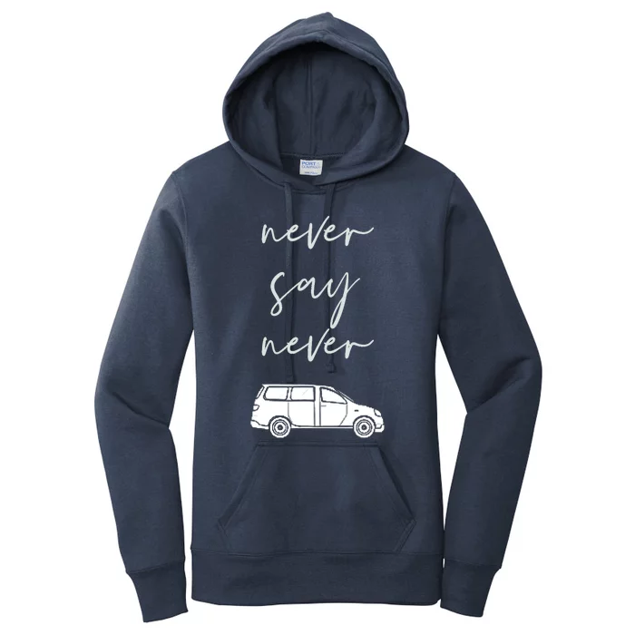 Mom and Parent life Never say Never Funny Minivan Women's Pullover Hoodie