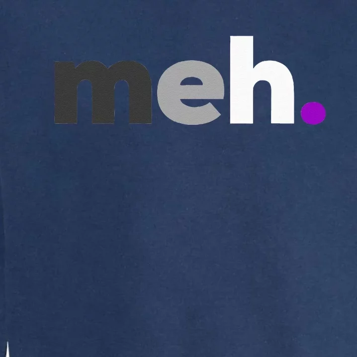 Meh Asexual Pride LGBTQ Ace Flag Funny LGBT Asexuality Garment-Dyed Sweatshirt