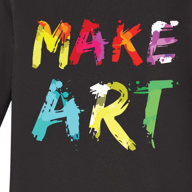 Make Art Painter Artist Teacher Artsy Gift Baby Long Sleeve Bodysuit