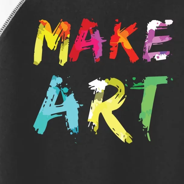 Make Art Painter Artist Teacher Artsy Gift Toddler Fine Jersey T-Shirt