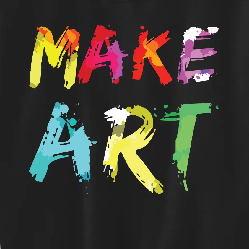 Make Art Painter Artist Teacher Artsy Gift Kids Sweatshirt