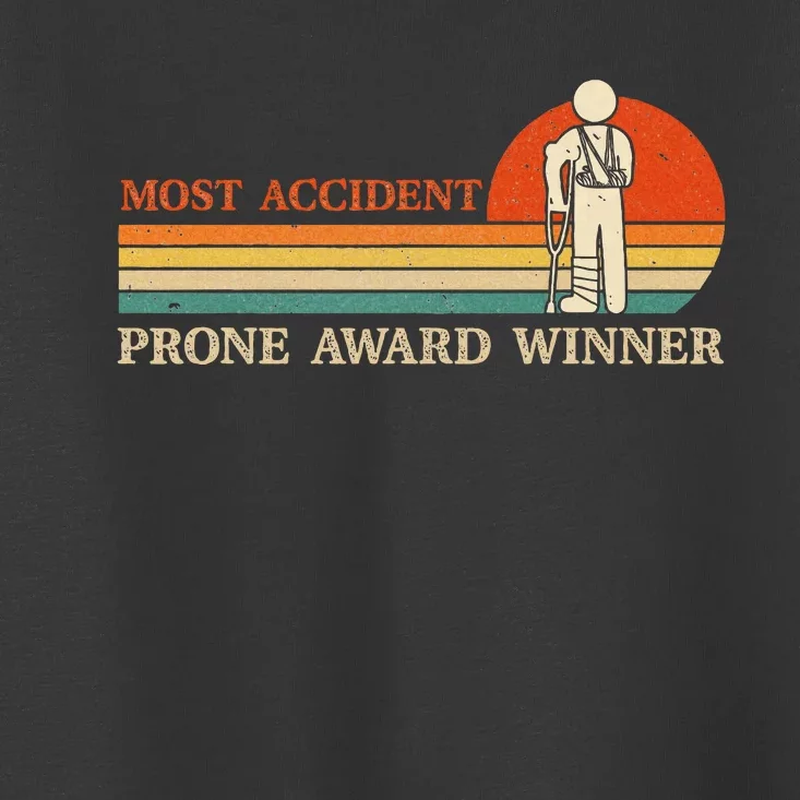 Most Accident Prone Award Winner Funny Get Well Soon Injury Toddler T-Shirt