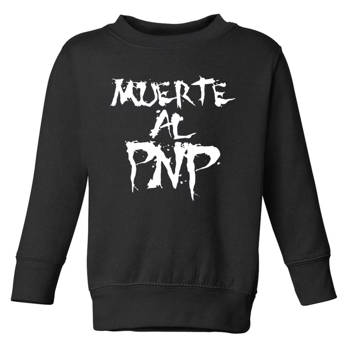 Muerte Al Pnp Toddler Sweatshirt