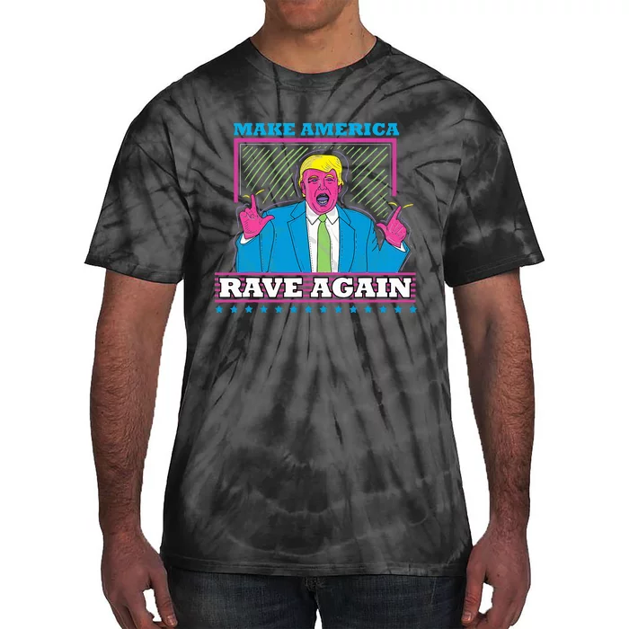 Make America Rave Again Funny Trump Edm Tie-Dye T-Shirt