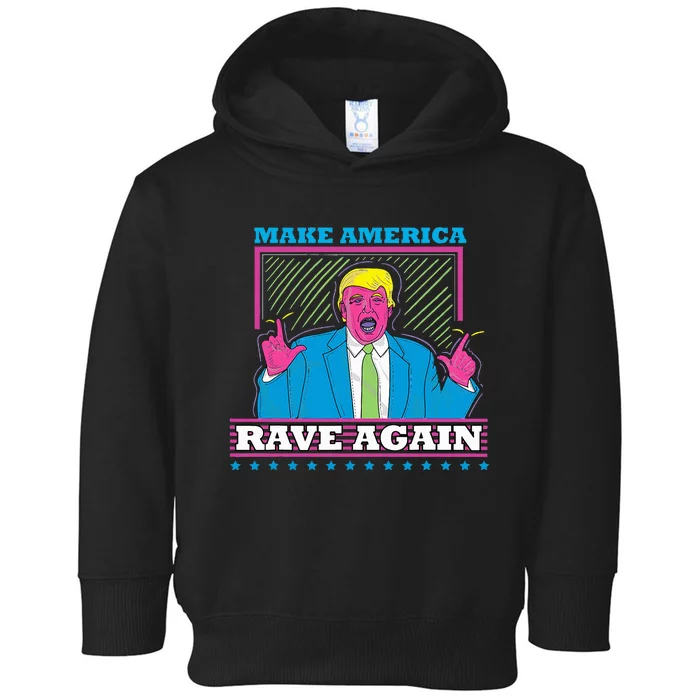 Make America Rave Again Funny Trump Edm Toddler Hoodie