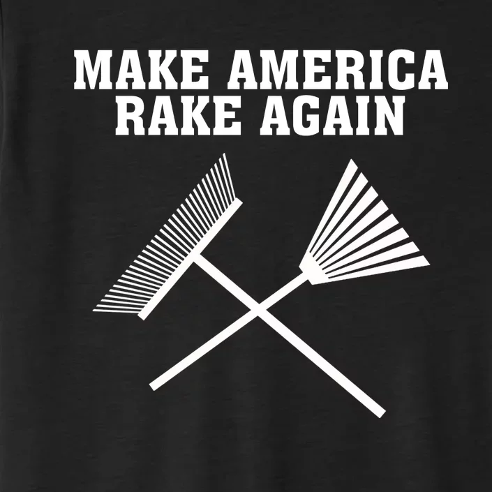 Make America Rake Again ChromaSoft Performance T-Shirt