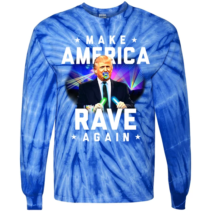 Make America Rave Again Funny Trump Festival Gift Tie-Dye Long Sleeve Shirt