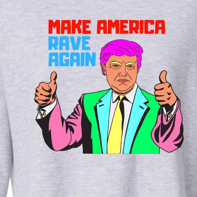 Make America Rave Again Meaningful Gift Cropped Pullover Crew