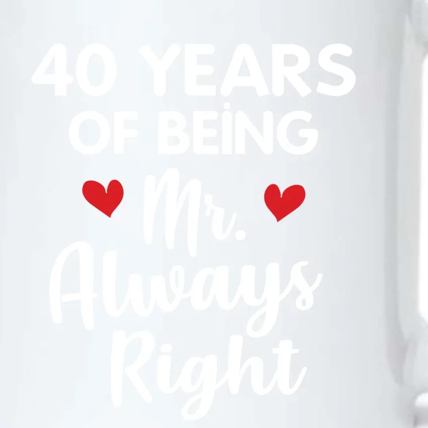 Mr Always Right 40th Wedding Anniversary Gift For Husband Funny Gift Black Color Changing Mug